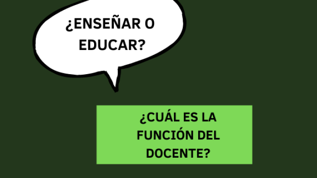 ¿Cuál es la diferencia entre enseñar y educar?